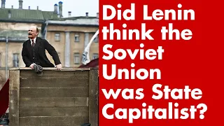 Did Lenin think the Soviet Union was State Capitalist?