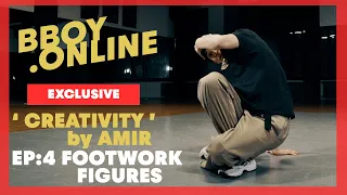 EP4 : Footwork Figures / Course 'CREATIVITY' by AMIR (Predatorz)| BBOY.ONLINE EXCLUSIVE