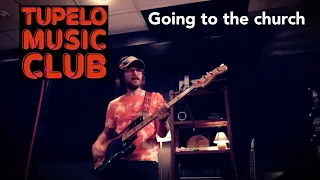 Tupelo Music Club - Going to the church