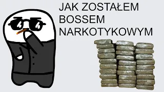 JAK ZOSTAŁEM BOSSEM NARKOTYKOWYM