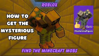 How To Find The MysteriousFigure ROBLOX FIND THE MINECRAFT MOBS