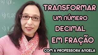 Transformar um número decimal em fração - Professora Angela