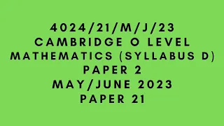 O LEVEL MATHEMATICS (SYLLABUS D) 4024 PAPER 2 | May/June 2023 | Paper 21 | 4024/21/M/J/23 | SOLVED