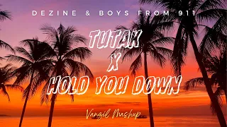 Dezine & Boys From 911 - Tutak x Hold You Down (Vanzil Mashup) [2023]