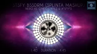 Nero vs Omegatypez & A*S*Y*S - STSFY BSSDRM (Splinta Mash Up)