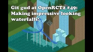 Git Gud at OpenRCT2 #49: Making impressive looking waterfalls!