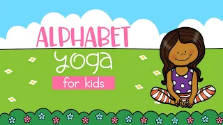 Alphabet Yoga | Phonics for Kids
