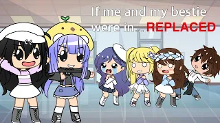 If me and my BFF were in REPLACED ||Gacha Club|| (READ DESCRIPTION) 2k+ special?