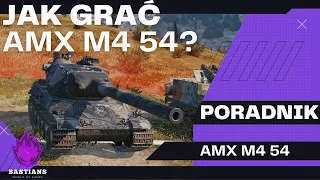 JAK GRAĆ AMX M4 54? (PORADNIK) - WORLD OF TANKS!