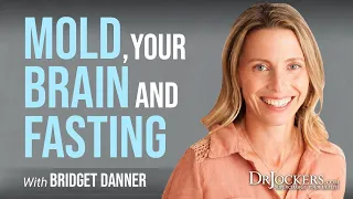 Mold, Your Brain and Fasting with Bridget Danner