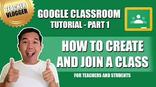 GOOGLE CLASSROOM TUTORIAL for Teachers and Students | Part 1 | Creating a Class and Joining a Class