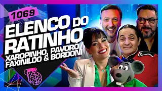 ELENCO DO RATINHO: XAROPINHO, PAVORÔ, FAXINILDO E MURILO BORDONI - Inteligência Ltda. Podcast #1069