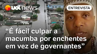 Fake news sobre o Rio Grande do Sul: 'Botar a culpa na macumba é fácil', diz babalorixá