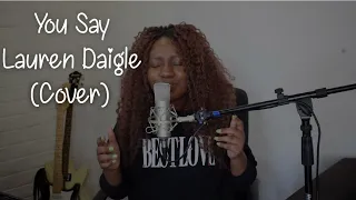 You Say| Lauren Daigle| Cover by Adivhaho