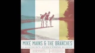 Mike Mains & The Branches - Calm Down, Everything Is Fine