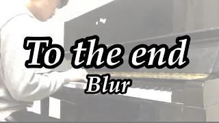 To the end- blur piano cover