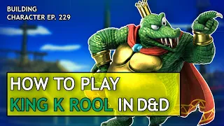 How to Play King K Rool in Dungeons & Dragons (Smash Bros Build for D&D 5e)