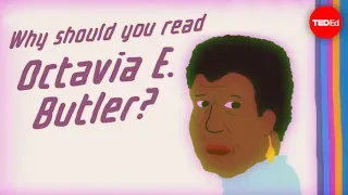 Why should you read sci-fi superstar Octavia E. Butler? - Ayana Jamieson and Moya Bailey