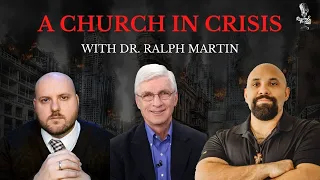 A Church in Crisis with Dr. Ralph Martin