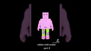 roblox troll avatar part 3