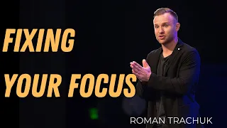 Fixing your focus | Roman Trachuk | May 5, 2024 | Living Stream Church