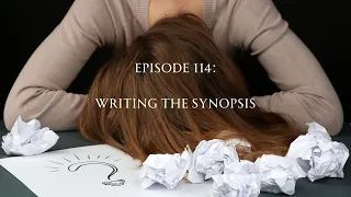 Episode 114: Writing the Synopsis - A Revamp