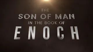 The Son of Man in the Book of Enoch - 119 Ministries