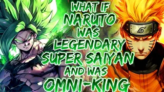 What If Naruto Was Legendary Super Saiyan And Was Omni-King | Part 1