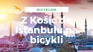 Na bicykli z Košíc do Istanbulu za 7 dní