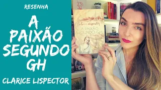 RESENHA A paixão segundo GH, de Clarice Lispector | por Ana Lis Soares