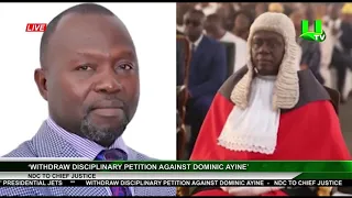 ‘Withdraw Disciplinary Petition Against Dominic Ayine’- NDC To Chief Justice