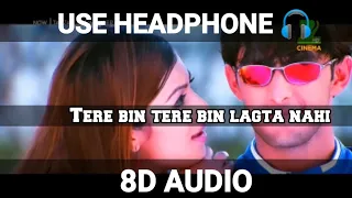 Oh Lala Re | Tere bin Tere bin lagta nahi | ( 8D AUDIO )