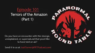 EP101 - Terrors of the Amazon (Part 1)