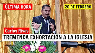 🛑EN VIVO 20 DE FEBRERO ( Tremenda Exhortación a la Iglesia) - Pastor Carlos Rivas