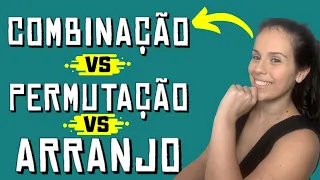 VOCÊ SABE A DIFERENÇA ENTRE COMBINAÇÃO, ARRANJO E PERMUTAÇÃO ?