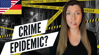 USA vs. Germany: Is CRIME *Really* a Problem?