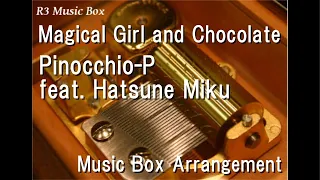 Magical Girl and Chocolate/Pinocchio-P feat. Hatsune Miku [Music Box]