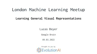 Lucas Beyer | Learning General Visual Representations