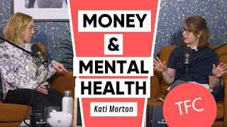 Therapist Kati Morton On Managing Your Anxiety & Your Money