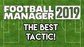 Football Manager 2019: The Best Tactic for FM19 - Tested!