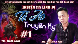 Tả Ao truyền kỳ Tập 1 | Truyện ma linh dị đệ nhất phong thủy sư Quàng A Tũn diễn đọc