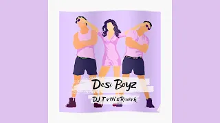 Desi Boyz (Private Remix) 150 BPM - DJ Tirth Rework