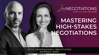 Secrets For A High-Stakes Negotiation With Professional Negotiator Marwan Mery