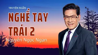 Truyện ngắn: NGHỀ TAY TRÁI (Phần 2) Nhà văn Mc Nguyễn Ngọc Ngạn & Hồng Đào | Thúy Nga Audio Book 84