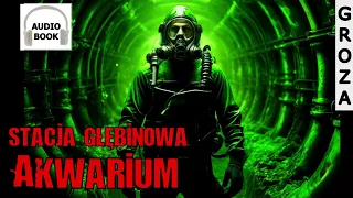 Stacja głębinowa "Akwarium" - audiobook pl, groza