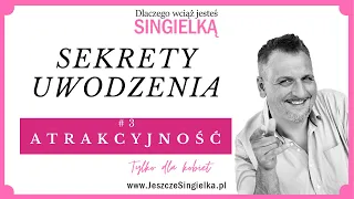 Sekrety Uwodzenia - TYLKO DLA KOBIET #3 - Atrakcyjność