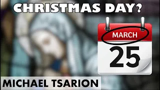 Christmas On March 25th? | Michael Tsarion