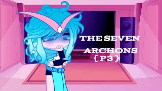 The Seven Archons react p3 || READ DESCRIPTION