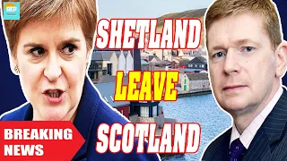 Nicola Sturgeon's nightmare: Shetland Islands makes independence demand from Scotland, SNP collapse