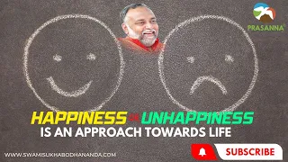 happiness or unhappiness is an approach towards life | Swami Sukhabodhananda #happiness #unhappiness